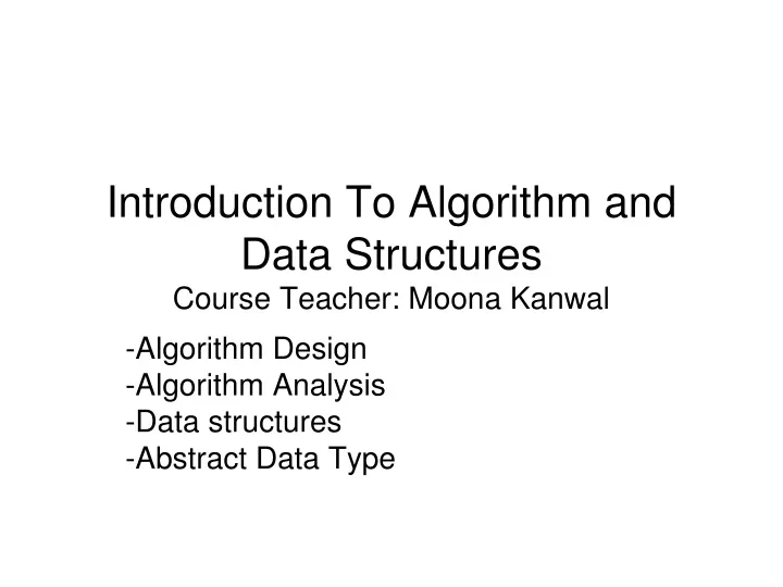 introduction to algorithm and data structures course teacher moona kanwal