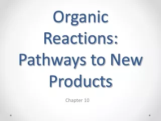 Organic Reactions: Pathways to New Products