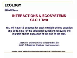 ECOLOGY Grade 7 Science  POWERPOINT Evaluation INTERACTIONS &amp; ECOSYSTEMS GLO 1 Test