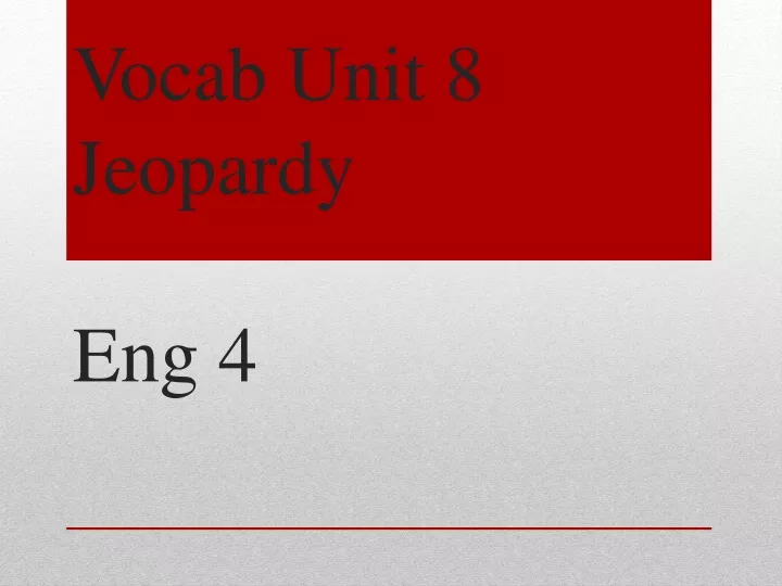 vocab unit 8 jeopardy eng 4