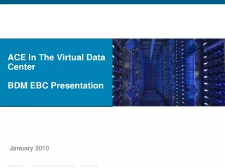 ACE In The Virtual Data Center  BDM EBC Presentation