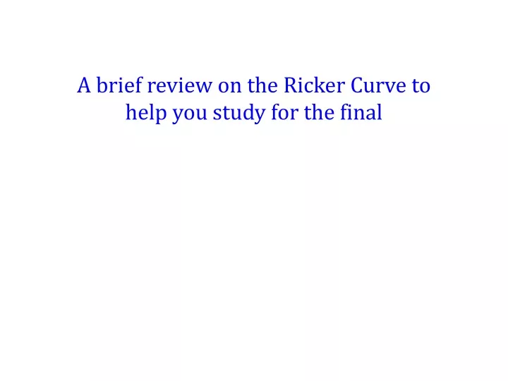 a brief review on the ricker curve to help