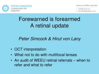 Forewarned is forearmed A retinal update Peter Simcock &amp; Hirut von Lany