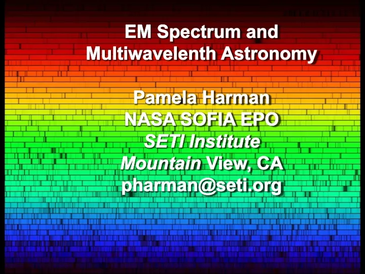 em spectrum and multiwavelenth astronomy pamela