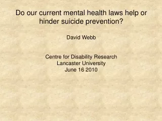 Do our current mental health laws help or hinder suicide prevention? David Webb
