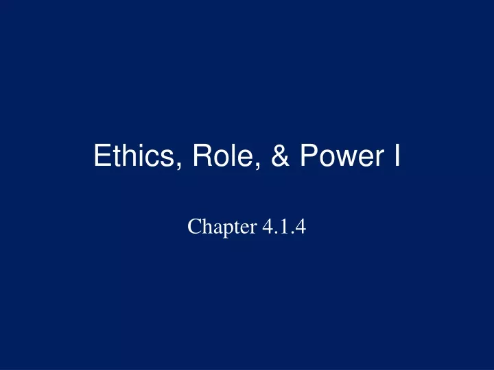 ethics role power i