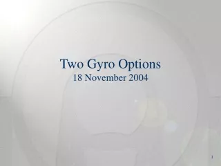 Two Gyro Options 18 November 2004