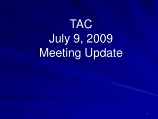 TAC July 9, 2009 Meeting Update