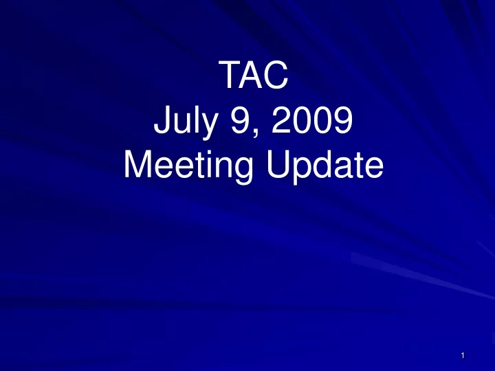 tac july 9 2009 meeting update