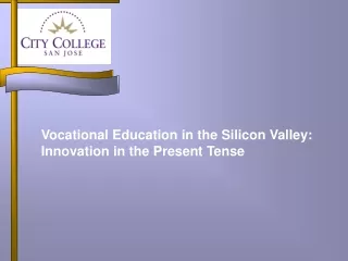 Vocational Education in the Silicon Valley:  Innovation in the Present Tense