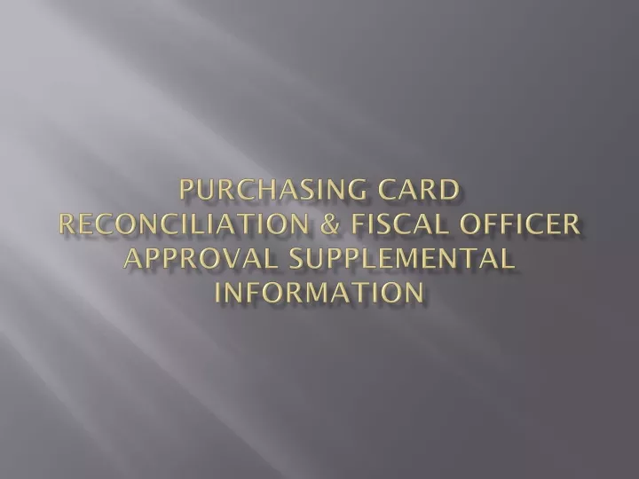 purchasing card reconciliation fiscal officer approval supplemental information
