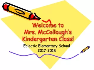 Welcome to  Mrs.  McCollough’s  Kindergarten Class!