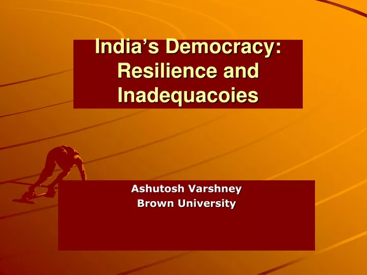 india s democracy resilience and inadequacoies