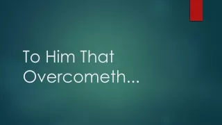 To Him That Overcometh...