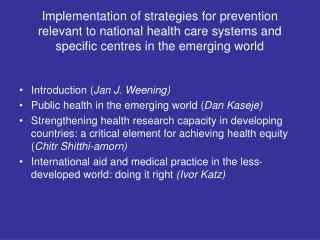 Introduction ( Jan J. Weening) Public health in the emerging world ( Dan Kaseje)