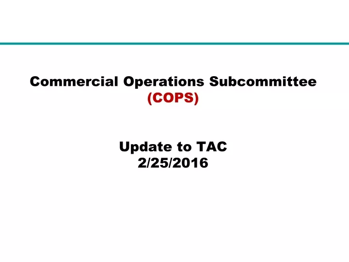 commercial operations subcommittee cops update to tac 2 25 2016