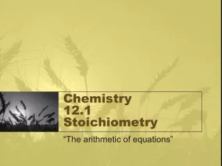 Chemistry  12.1 Stoichiometry