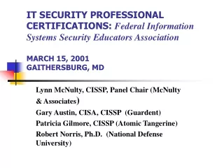 Lynn McNulty, CISSP, Panel Chair (McNulty &amp; Associates ) Gary Austin, CISA, CISSP  (Guardent)