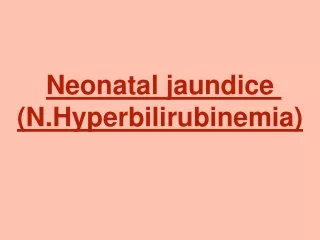 Neonatal jaundice (N.Hyperbilirubinemia)