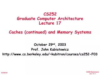 CS252 Graduate Computer Architecture Lecture 17 Caches (continued) and Memory Systems