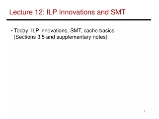 Lecture 12: ILP Innovations and SMT