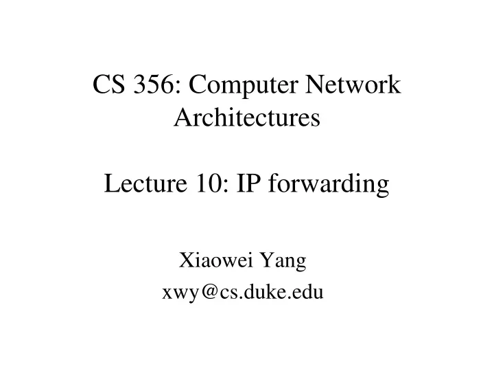 cs 356 computer network architectures lecture 10 ip forwarding