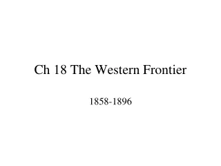 Ch 18 The Western Frontier