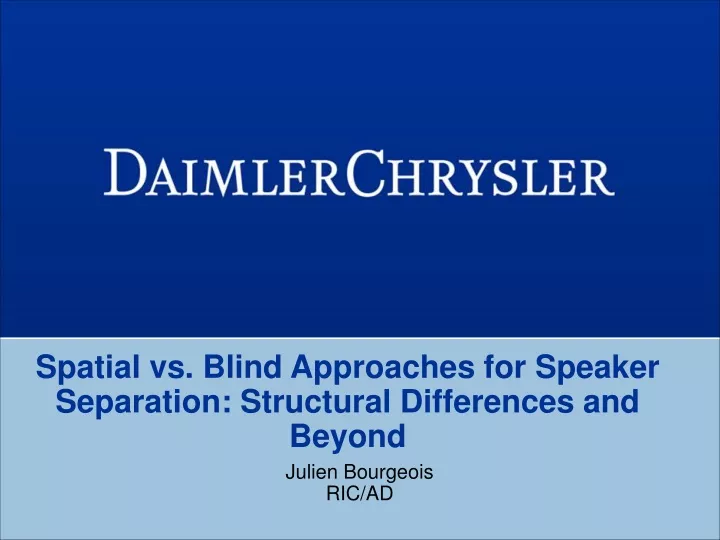 spatial vs blind approaches for speaker separation structural differences and beyond