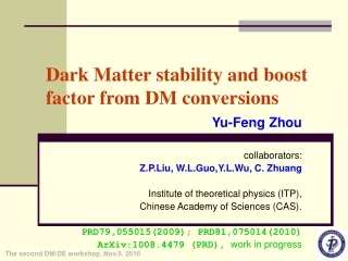 Dark Matter stability and boost factor from DM conversions