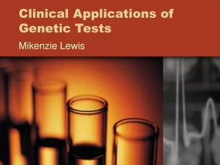 Clinical Applications of Genetic Tests