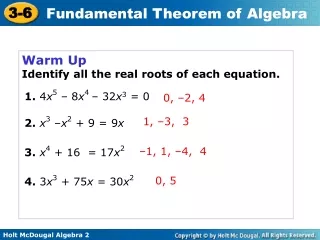 Warm Up Identify all the real roots of each equation.