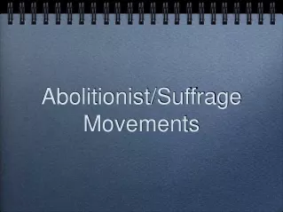 Abolitionist/Suffrage Movements