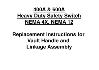 400A &amp; 600A Heavy Duty Safety Switch NEMA 4X, NEMA 12 Replacement Instructions for