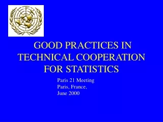 GOOD PRACTICES IN TECHNICAL COOPERATION FOR STATISTICS