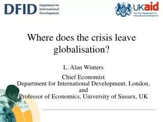 L. Alan Winters Chief Economist Department for International Development, London, and