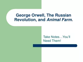 George Orwell, The Russian Revolution, and  Animal Farm.