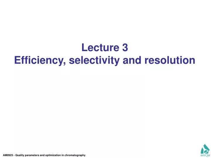lecture 3 efficiency selectivity and resolution