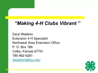 “Making 4-H Clubs Vibrant ” Deryl Waldren Extension 4-H Specialist Northwest Area Extension Office