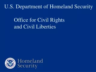 U.S. Department of Homeland Security 	 	Office for Civil Rights  	and Civil Liberties