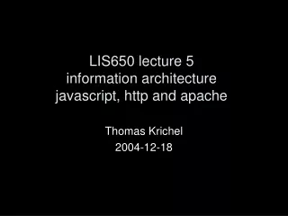 LIS650 lecture 5 information architecture javascript, http and apache