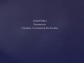 CHAPTER 4 Pentateuch: Creation, Covenant &amp; the Exodus