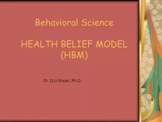 Behavioral Science HEALTH BELIEF MODEL (HBM)