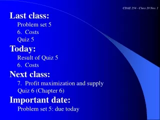 CDAE 254 - Class 20 Nov. 1 Last class:      Problem set 5      6.  Costs      Quiz 5 Today: