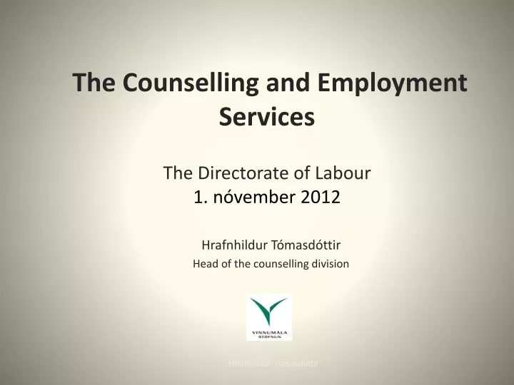 the counselling and employment services the directorate of labour 1 n vember 2012