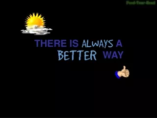THERE IS              A                           WAY
