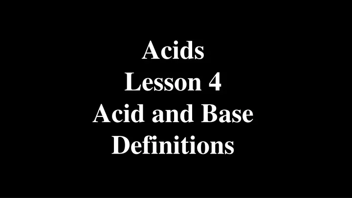 acids lesson 4 acid and base definitions