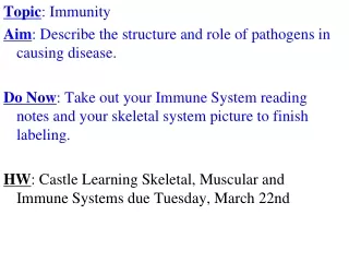 Topic : Immunity Aim : Describe the structure and role of pathogens in causing disease.