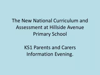 The New National Curriculum and Assessment at  Hillside Avenue Primary School