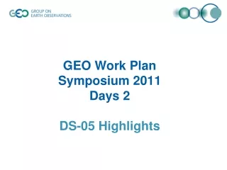 GEO Work Plan  Symposium 2011  Days 2 DS-05 Highlights