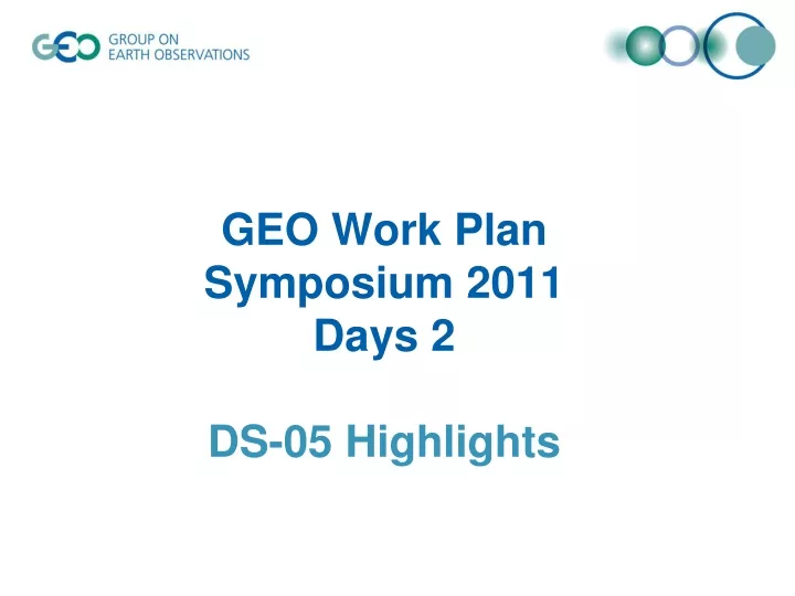 geo work plan symposium 2011 days 2 ds 05 highlights